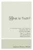 What Is Truth?: A Comparative Study of the Positions of Cornelius Van Til Francis Schaeffer Carl F. H. Henry Donald Bloesch Millard Erickson