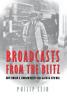 Broadcasts from the Blitz: How Edward R. Murrow Helped Lead America into War