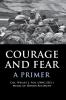 Courage and Fear: A Primer