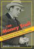 The Money Trail: How Elmer Irey and His T-Men Brought Down America's Criminal Elite