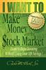 I WANT TO Make Money in the Stock Market