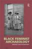 Black Feminist Archaeology