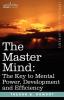 The Master Mind: The Key to Mental Power Development and Efficiency (Personal Development)