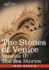 The Stones of Venice - Volume II: The Sea Stories