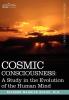 Cosmic Consciousness: A Study in the Evolution of the Human Mind