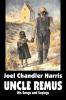 Uncle Remus: His Songs and Sayings by Joel Chandler Harris Fiction Classics