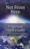 Not from Here?: A Spiritual Misfit's Guide to Finding Purpose and Belonging