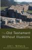 The Old Testament Without Illusions (John L. McKenzie Reprint)