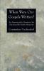 When Were Our Gospels Written?: An Argument with a Narrative of the Discovery of the Sinaitic Manuscript