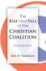 The Rise and Fall of the Christian Coalition: The Inside Story