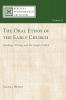 The Oral Ethos of the Early Church: Speaking Writing and the Gospel of Mark: 8 (Biblical Performance Criticism)