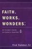 Faith. Works. Wonders.: An Insider's Guide to Catholic Charities