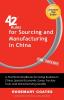 42 Rules for Sourcing and Manufacturing in China (2nd Edition): A Practical Handbook for Doing Business in China Special Economic Zones Factory Tours and Manufacturing Quality.