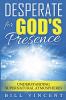 Desperate for God's Presence: Understanding Supernatural Atmospheres