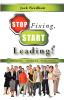 Stop Fixing Start Leading! Engaging America's Workforce