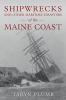 Shipwrecks and Other Maritime Disasters of the Maine Coast