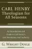 Carl Henry--Theologian for All Seasons: An Introduction and Guide to Carl Henry's God Revelation and Authority