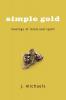 Simple Gold: Musings of Mind and Spirit