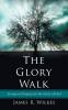 The Glory Walk: Living on Purpose for the Glory of God