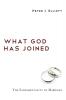 What God Has Joined: The Sacramentality of Marriage