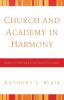 Church and Academy in Harmony: Models of Collaboration for the Twenty-First Century