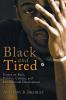 Black and Tired: Essays on Race Politics Culture and International Development