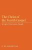 The Christ of the Fourth Gospel: In Light of First - Century Thought