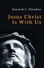 Jesus Christ Is With Us: A Theology in Celebration of the Indwelling Christ