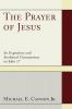 The Prayer of Jesus: An Expository and Analytical Commentary on John 17