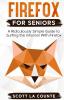 Firefox For Seniors: A Ridiculously Simple Guide to Surfing the Internet with Firefox