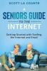 A Senior's Guide to Surfing the Internet: Getting Started With Surfing the Internet and Email