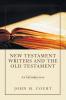 New Testament Writers and the Old Testament: An Introduction