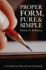 Proper Form Pure and Simple: A Handbook for English Grammar