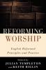 Reforming Worship: English Reformed Principles and Practice