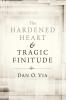 The Hardened Heart and Tragic Finitude