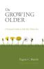 On Growing Older: A Personal Guide to Life After Thirty-Five