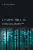 Original Knowing: How Religion Science and the Human Mind Point to the Irreducible Depth of Life