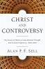 Christ and Controversy: The Person of Christ in Nonconformist Thought and Ecclesial Experience 16002000