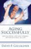 Aging Successfully: How to Enjoy Not Just Endure the Second Half of Life