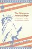 The Bible and the American Myth: A Symposium on the Bible and Constructions of Meaning