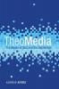 Theomedia: The Media of God and the Digital Age