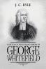 A Sketch of the Life and Labors of George Whitefield: Annotated: 8 (Books by J. C. Ryle)