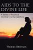 AIDS to the Divine Life a Series of Practical Christian Contemplations