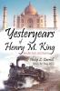 Yesteryears of Henry M. King: Recollections and Poems