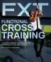 Functional Cross Training: The Revolutionary Routine-Busting Approach to Total Body Fitness