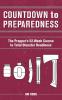 Countdown To Preparedness: The Prepper's 52 Week Course to Total Disaster Readiness