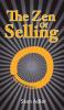 The Zen of Selling: The Way to Profit from Life's Everyday Lessons