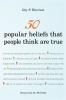 50 Popular Beliefs That People Think Are True