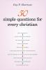 50 Simple Questions for Every Christian