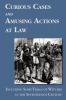 Curious Cases and Amusing Actions at Law Including Some Trials of Witches in the Seventeenth Century